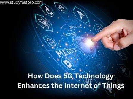 How Does 5G Technology Enhances the Internet of Things