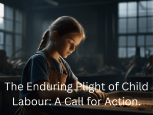 The Enduring Plight of Child Labour Child Labour 1