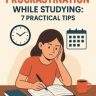 How to Beat Procrastination While Studying 7 Practical Tips